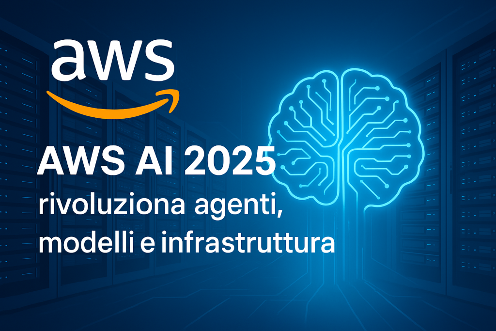 AWS AI 2025 rivoluziona agenti, modelli e infrastruttura