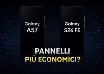 Galaxy A57 e S26 FE con pannelli più economici