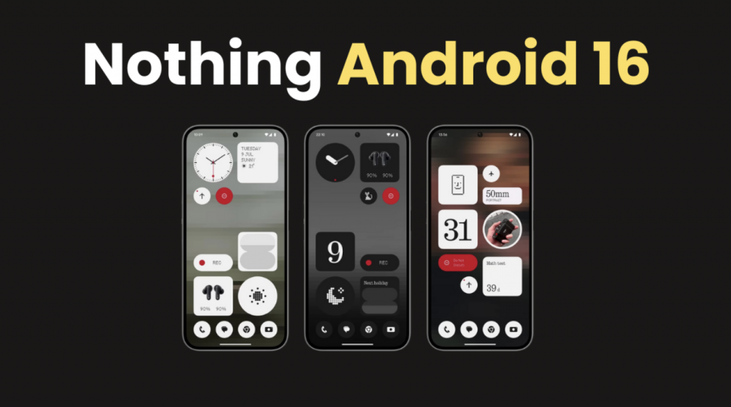 Nothing e Android 16: quali modelli saranno aggiornati