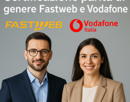 Fastweb e Vodafone Italia confermano la certificazione per la parità di genere